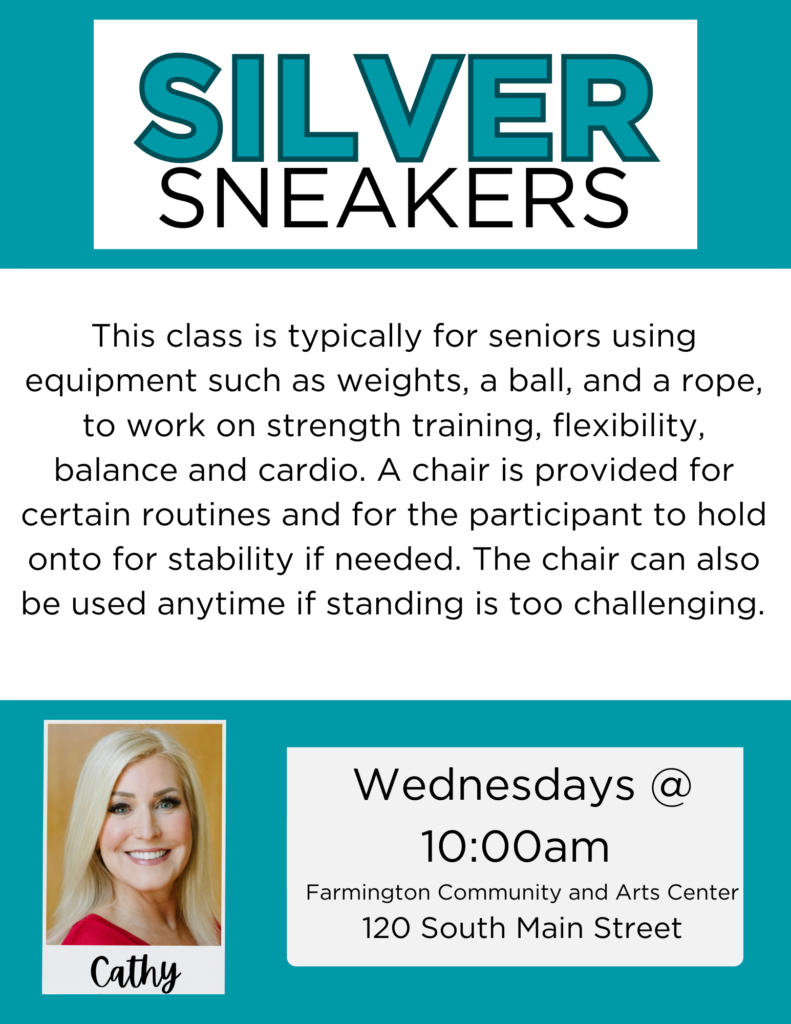Silver Sneakers This class is typically for seniors using equipment such as weights, a ball, and a rope, to work on strength training, flexibility, balance and cardio. A chair is provided for certain routines and for the participant to hold onto for stability if needed. The chair can also be used anytime if standing is too challenging. Wednesdays @ 10:30am Farmington Community Arts Center 120 South Main Street