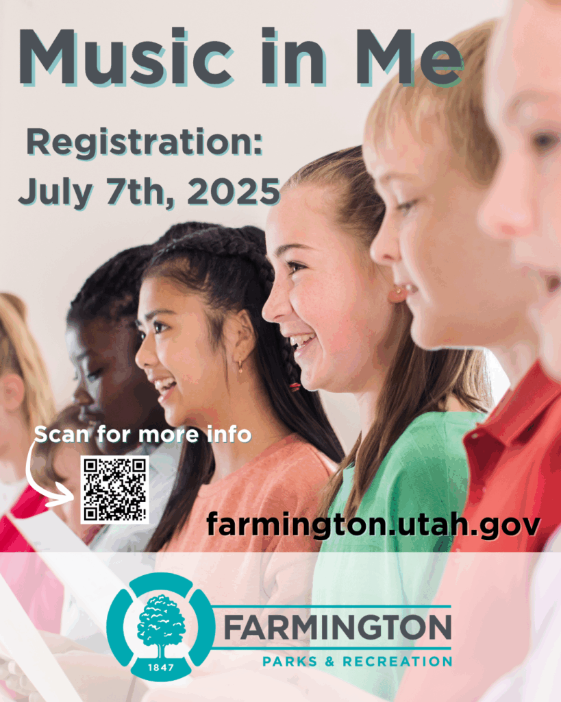 Music in Me
Registration: July 7th, 2025
Scan QR code for more info
Farmington.utah.gov
Farmington Parks and Recreation