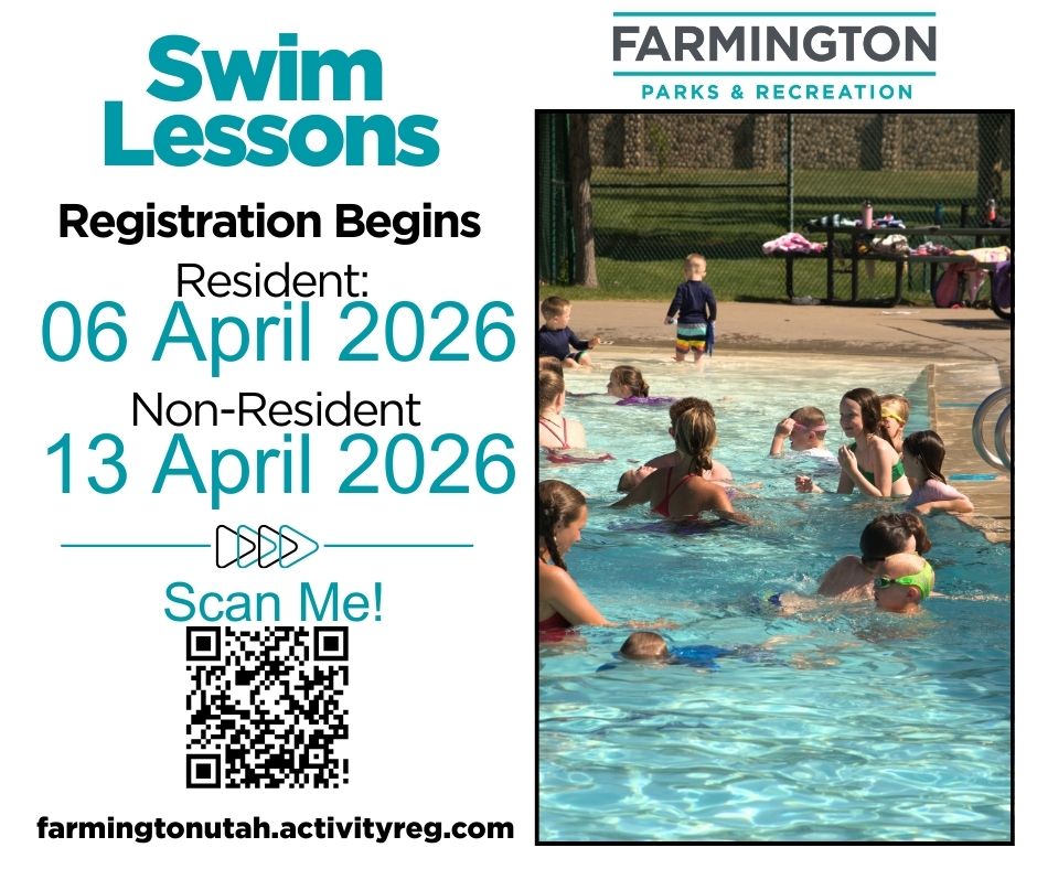 Registration Begins farmingtonutah.activityreg.com Scan Me! Swim Lessons 06 April 2026 Resident: Non-Resident 13 April 2026